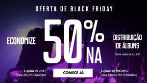 Black Friday: Economize 50% na distribuição de álbuns