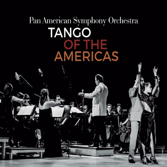 TANGO OF THE AMERICAS Pan American Symphony Orchestra